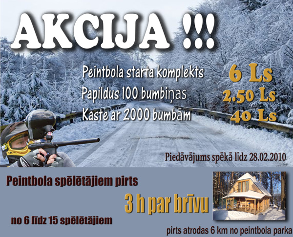 AKCIJA! Cenas vis�s dien�s l�dz 2010.gada 31.janv�rim:Peintbola starta komplekts (ar 100 bumbi��m) = 6 Ls, Papildus 100 bumbi�as = 2.50 Ls, Kaste ar 2000 bumb�m = 40 Ls